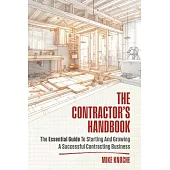 The Contractor’s Handbook: The Essential Guide to Starting and Growing a Successful Contracting Business