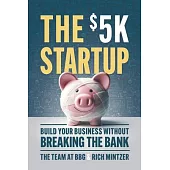 The $5k Startup: Build Your Business Without Breaking the Bank