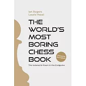 The Worldâ(tm)S Most Boring Chess Book: The Isolated D-Pawn in the Endgame