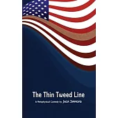 The Thin Tweed Line: A Metaphysical Comedy in Three Acts