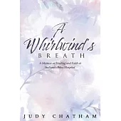 A Whirlwind’s Breath: A Memoir of Healing and Faith at Indiana’s Riley Hospital