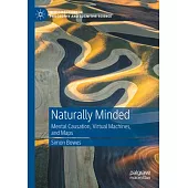 Naturally Minded: Mental Causation, Virtual Machines, and Maps