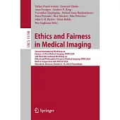 Ethics and Fairness in Medical Imaging: Second International Workshop on Fairness of AI in Medical Imaging, Faimi 2024, and Third International Worksh