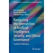 Navigating the Intersection of Artificial Intelligence, Security, and Ethical Governance: Sentinels of Cyberspace