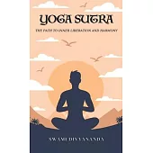 The Yoga Sutras: The Path to Inner Liberation and Harmony