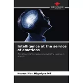 Intelligence at the service of emotions