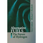 Alternative Fuels: The Future of Hydrogen, Third Edition