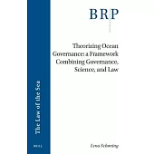 Theorizing Ocean Governance: A Framework Combining Governance, Science, and Law