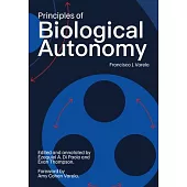 Principles of Biological Autonomy, a New Annotated Edition