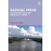 Radical Freud: Reconstructing the Bisexuality Thesis