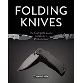 Folding Knives: The Complete Guide to Modern Pocketknives