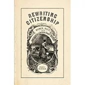 Rewriting Citizenship: Women, Race, and Nineteenth-Century Print Culture