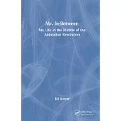 Mr. In-Between: My Life in the Middle of the Animation Revolution