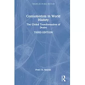 Consumerism in World History: The Global Transformation of Desire