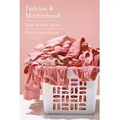 Fashion and Motherhood: Image, Material, Identity