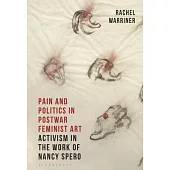 Pain and Politics in Postwar Feminist Art: Activism in the Work of Nancy Spero