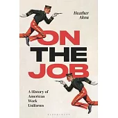 On the Job: A History of American Work Uniforms