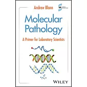 Molecular Pathology: A Primer for Laboratory Scientists