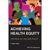 Achieving Health Equity: The Role of Law and Policy