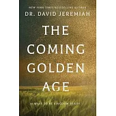 The Coming Golden Age: 31 Ways to be Kingdom Ready