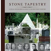 Stone Tapestry: A Visual and Historical Guide to the West Point Cemetery