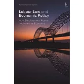 Labour Law and Economic Policy: How Employment Rights Improve the Economy