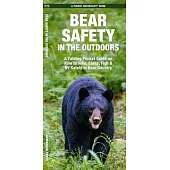 Bear Safety in the Outdoors: A Folding Pocket Guide on How to Hike, Camp, Fish & RV Safely in Bear Country