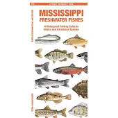 Mississippi Freshwater Fishes: A Waterproof Folding Guide to Native and Introduced Species