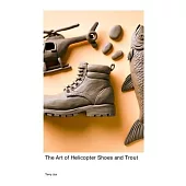 The Art of Helicopter Shoes and Trout