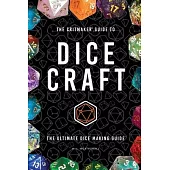 The Critmaker(TM) Guide to Dice Craft