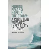 Finding Peace & Hope in the Storm: A Christian Woman’s Infertility Journey