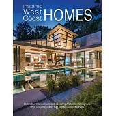 Inspired West Coast Homes: Distinctive Homes Curated by Leading Architects, Designers, and Custom Builders for Coastal Living Lifestyles