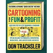 Cartooning for Fun and Profit: Tips On Selling To Syndicates, Newspapers, Magazines, And Advertising Agencies