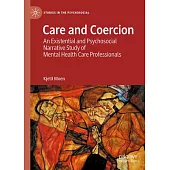 Care and Coercion: An Existential and Psychosocial Narrative Study of Mental Health Care Professionals