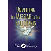 Unveiling the Messiah in the Fall Feasts