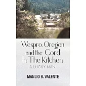 Wespro, Oregon, and the Cord In The Kitchen: A Lucky Man