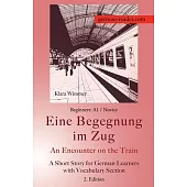 German Reader, Beginners A1/Novice - Eine Begegnung im Zug / An Encounter on the Train: A Short Story for German Learners with Vocabulary Section, 2.