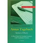 German Reader, Elementary A2/Intermediate Low - Annas Tagebuch / Anna’s Diary: A Short Story for German Learners with Vocabulary Section, 2. Edition