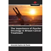 The Importance of Psycho-Oncology in Breast Cancer Treatment