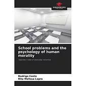 School problems and the psychology of human morality