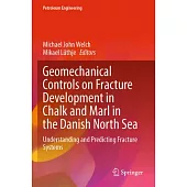 Geomechanical Controls on Fracture Development in Chalk and Marl in the Danish North Sea: Understanding and Predicting Fracture Systems