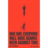 One Day, Everyone Will Have Always Been Against This