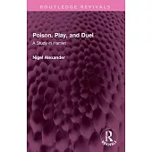 Poison, Play, and Duel: A Study in Hamlet