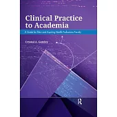 Clinical Practice to Academia: A Guide for New and Aspiring Health Professions Faculty