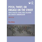 Pitch, Tweet, or Engage on the Street: How to Practice Global Public Relations and Strategic Communication