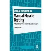 Cram Session in Manual Muscle Testing: A Handbook for Students and Clinicians