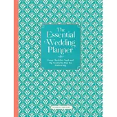 The Essential Wedding Planner: Every Checklist, Tool, and Tip Needed to Plan the Perfect Day