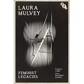Laura Mulvey: Feminist Legacies