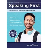 Speaking First: Ten more practice tests for the Cambridge B2 First