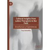 Cultural Insights from Latino Therapists in the Field: Enseñanzas Y Experiencias